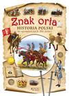 Znak orła Historia Polski w opowieściach dla dzieci Aleksander Panek, Dorota Skwark