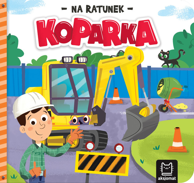 Książka Na ratunek. Koparka Anna Podgórska Aksjomat Twarda Oprawa