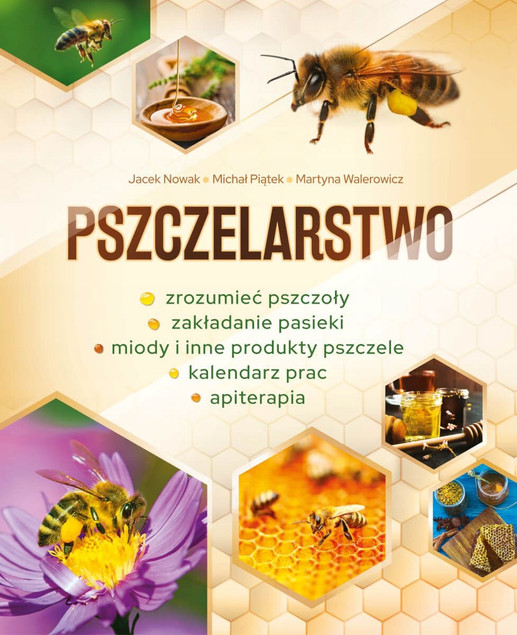 Pszczelarstwo: Poradnik Jacek Nowak, Michał Piątek, Martyna Walerowicz