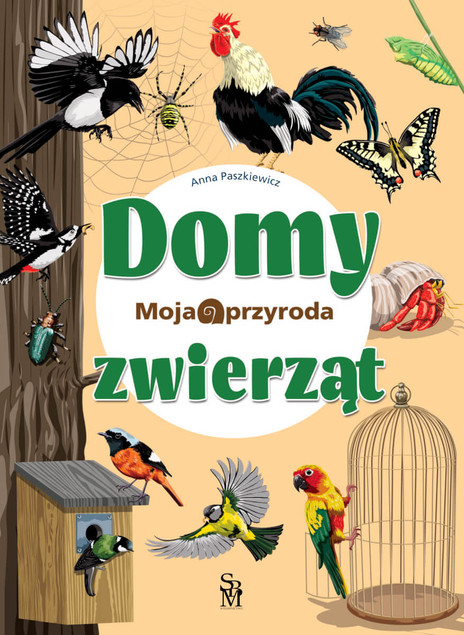 Książka Moja przyroda. Domy zwierząt Anna Paszkiewicz SBM Twarda
