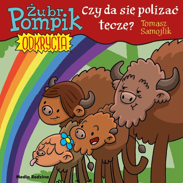 Żubr Pompik. Odkrycia Czy można polizać tęczę Tomasz Samojlik