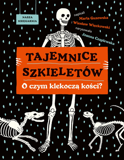 Tajemnice Szkieletów. O Czym Klekoczą Kości? Guzowska, Więcławski