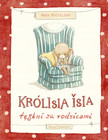 Królisia Isia tęskni za rodzicami. Jak oswoić lęk przed rozłąką? Anna Mietelska