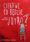 Ciekawe co będzie jutro wyd. 5 Renata Piątkowska