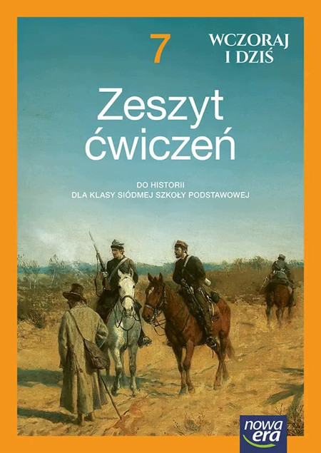 Zeszyt Ćwiczeń Historia Klasa 7 Wczoraj i dziś Szkoła Podstawowa Nowa
