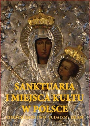 Sanktuaria i miejsca kultu w Polsce Joanna Werner