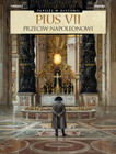 Papieże w historii. Pius VII Philippe Thirault, Thomas Verguet