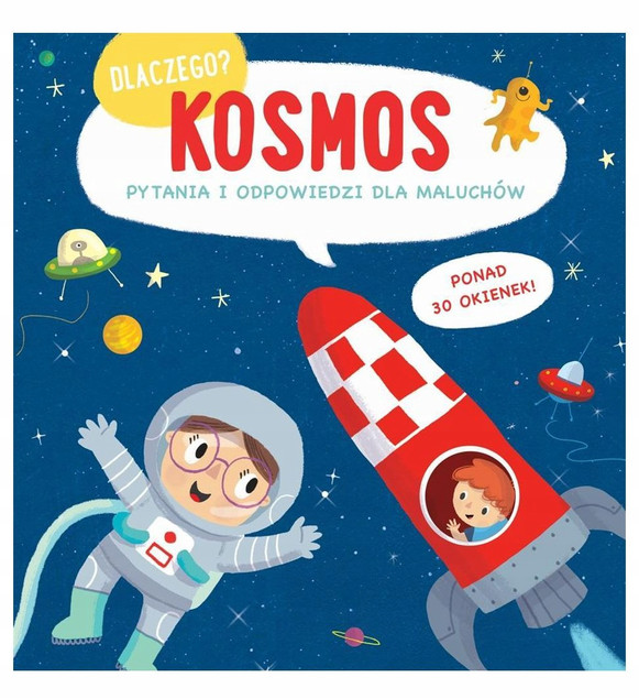 Dlaczego? Kosmos. Pytania i odpowiedzi dla maluchów Praca zbiorowa