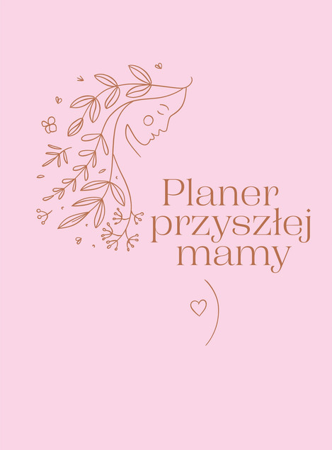 Planer Przyszłej Mamy: Kompletny Niezbędnik Ciążowy (Praca zbiorowa)
