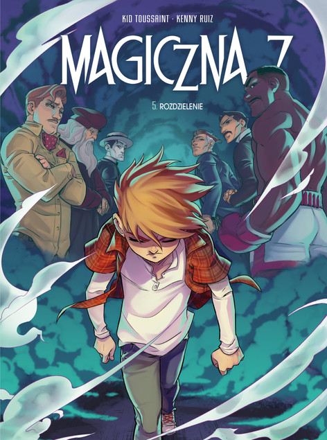 Magiczna 7. Rozdzielenie. Tom 5 Kenny Ruiz, Kid Toussaint