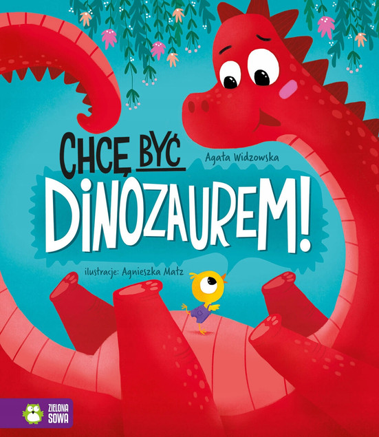 Chcę być dinozaurem Agata Widzowska - Książka o Przyjaźni dla Dzieci
