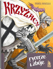 Krzyżacy rycerze i zbóje Paweł Wakuła