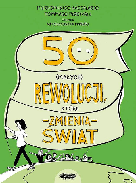50 (małych) rewolucji, które zmienią świat Baccalario Pierdomenico, Taddia Federico