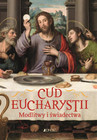 Cud Eucharystii. Modlitwy i świadectwa Hubert Wołącewicz