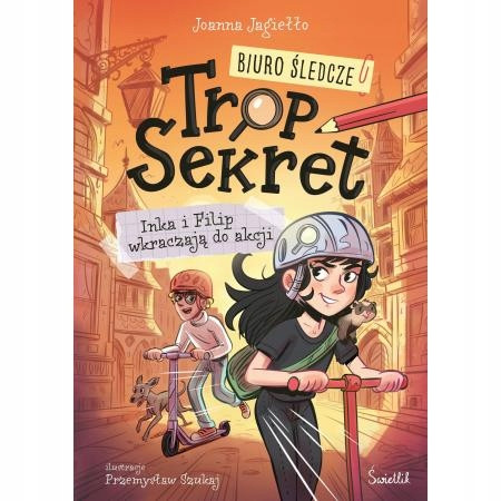 Inka i Filip wkraczają do akcji. Biuro Śledcze Trop Sekret Tom 1 Na prezent