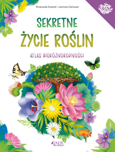 Sekretne życie roślin Atlas bioróżnorodności Emanuela Durand