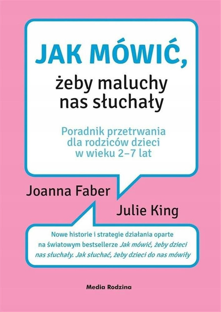 Jak Mówić Żeby Maluchy Nas Słuchały Joanna Faber Julie King Media Rodzina