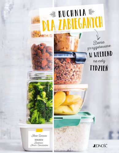Kuchnia dla zabieganych. Dania przygotowane w weekend na cały tydzień – Anne Loiseau, Delphine Amar-Constantini