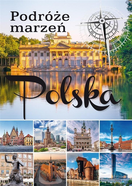 Podróże marzeń. Polska Praca zbiorowa