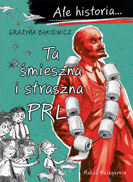 Grażyna Bąkiewicz: Ale historia! Ta śmieszna i straszna PRL w.3