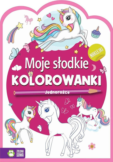 Jednorożce. Moje Słodkie Kolorowanki z Naklejkami dla Dzieci (3-5 lat)