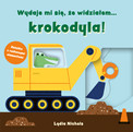 Wydaje mi się, że widziałem… krokodyla Lydia Nichols