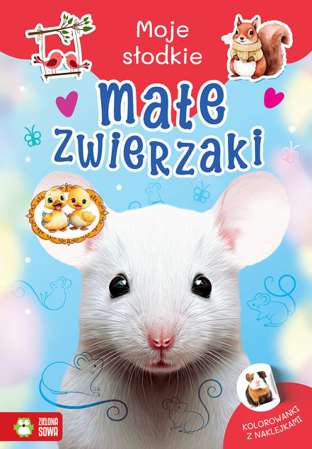 Kolorowanka Małe Zwierzaki. Moje Słodkie Zwierzaki z Naklejkami Zielona Sowa