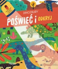 Poświeć i odkryj. Dinozaury Praca zbiorowa