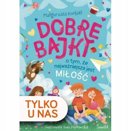 Okładka książki Dobre bajki o tym, że najważniejsza jest miłość Małgorzata Korbiel