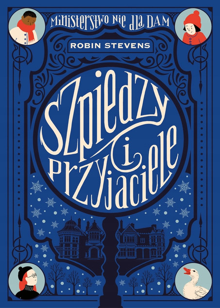 Szpiedzy i przyjaciele. Ministerstwo Nie dla Dam, tom 3 Robin Stevens