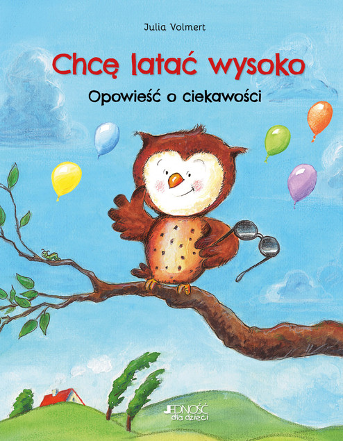 Chcę latać wysoko Opowieść o ciekawości Julia Volmert