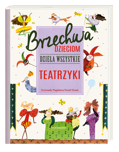 Brzechwa dzieciom. Dzieła wszystkie. Teatrzyki Nasza Księgarnia