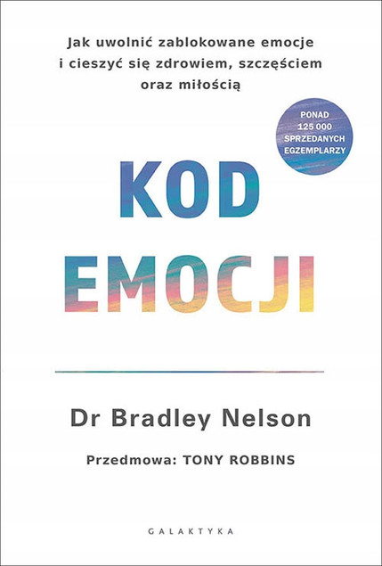 Kod Emocji Jak Uwolnić Zablokowane Emocje Bradley Nelson Galaktyka