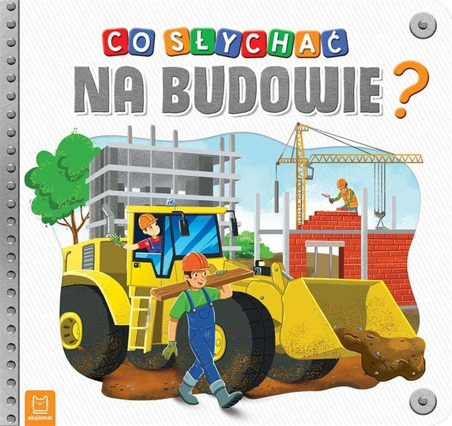 Książka Co słychać na budowie?