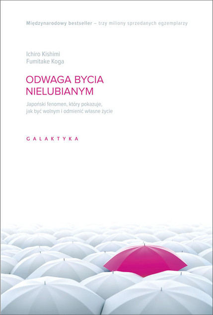 Odwaga bycia nielubianym – Fumitake Koga, Ichiro Kishimi