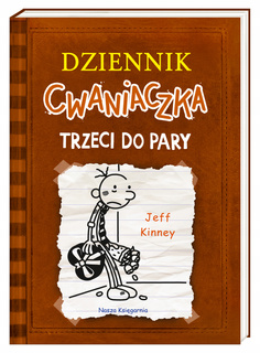 Trzeci Do Pary Dziennik Cwaniaczka Tom 7 Jeff Kinney 9+ Nasza Księgarnia