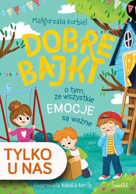 Dobre bajki o tym, że wszystkie emocje są ważne Małgorzata Korbiel_1