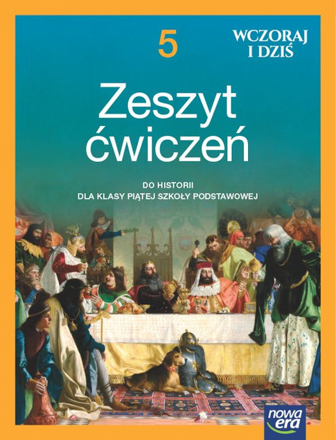 Wczoraj i dziś neon. Historia. Klasa 5 SP. Zeszyt ćwiczeń Nowa Era