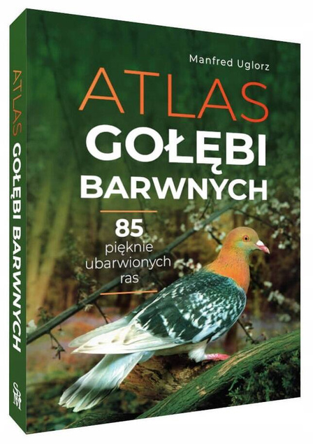 Atlas Gołębi BARWNYCH 85 Pięknie Ubarwionych Ras Manfred Uglorz TW SBM