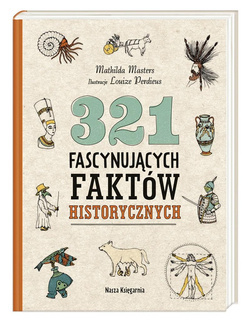 321 Fascynujących Faktów Historycznych M. Masters 10+ Nasza Księgarnia