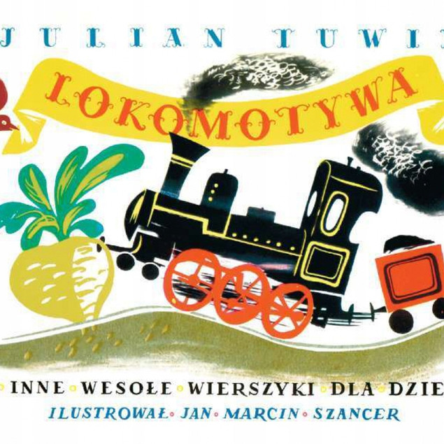Lokomotywa i inne wesołe wierszyki dla dzieci Julian Tuwim,Jan Marcin Szancer