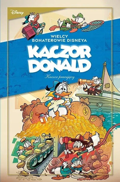 Wielcy bohaterowie Disneya Kaczor Donald Tom 3 Kaczor pracujący Praca zbiorowa