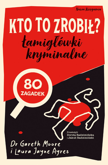 Kto to zrobił? Łamigłówki Kryminalne. Zagadki Logiczne Gareth Moore