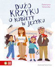 Dużo krzyku o kobiety w języku. Książka o feminatywach dla dzieci K. Vanevska