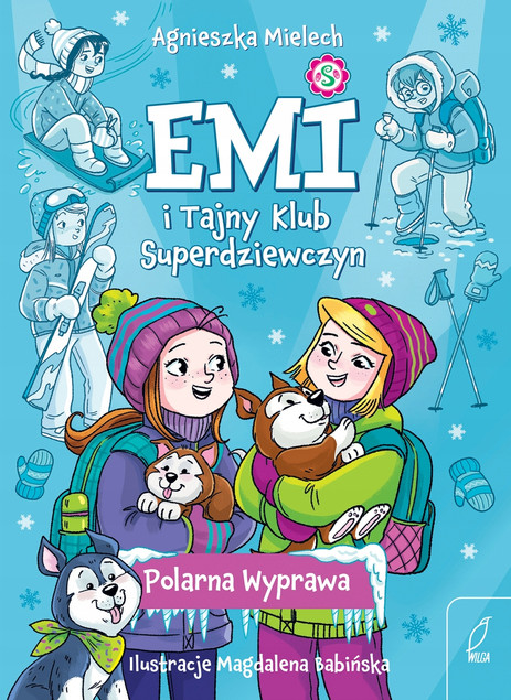 Emi i Tajny Klub Superdziewczyn. Polarna Wyprawa. Tom 10 Agnieszka Mielech