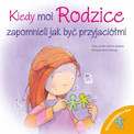 Kiedy moi rodzice zapomnieli jak być przyjaciółmi. Porozmawiajmy o tym Praca zbiorowa