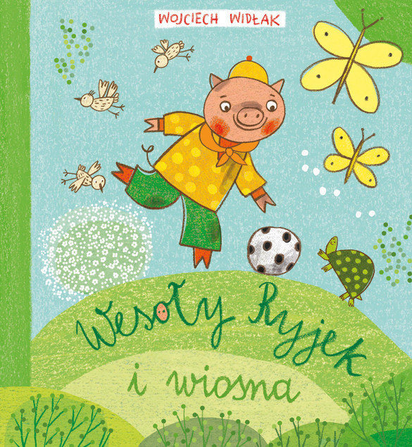 Wesoły Ryjek i wiosna Wojciech Widłak