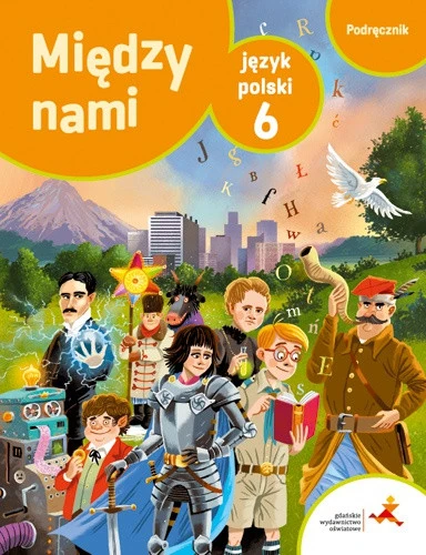 Język polski 6 Między nami Podręcznik GWO klasa 6