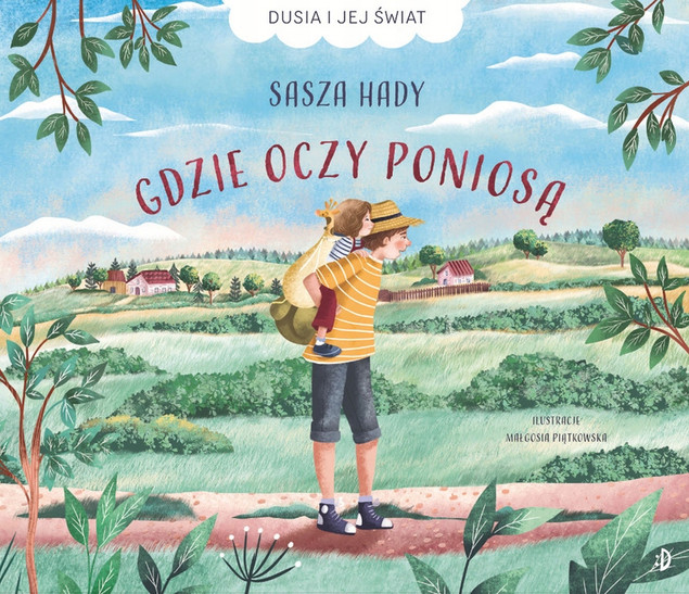 Gdzie oczy poniosą. Dusia i jej świat, tom 1 Sasza Hady
