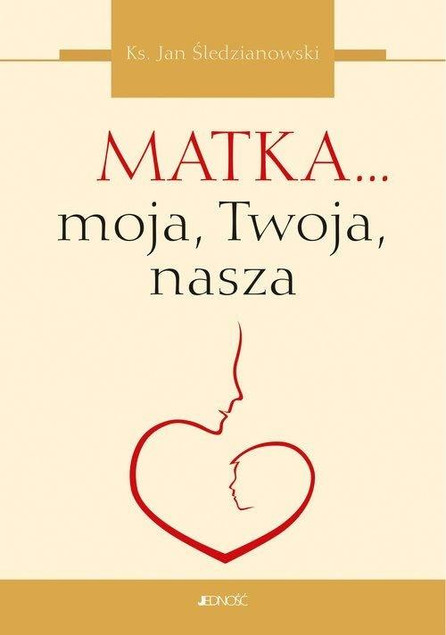 Matka... moja, Twoja, nasza Jan Śledzianowski